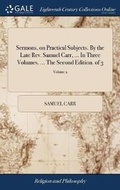 Cover: Sermons, on Practical Subjects. by the Late Rev. Samuel Carr, ... in Three Volumes. ... the Second Edition. of 3; Volume 2 - Gale Ecco, Print Editions