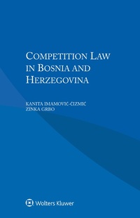 Abbildung von: Competition Law in Bosnia and Herzegovina - Kluwer Law International