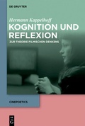 Cover: Kognition und Reflexion: Zur Theorie filmischen Denkens - De Gruyter