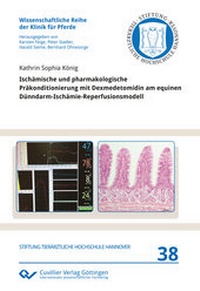 Abbildung von: Ischämische und pharmakologische Präkonditionierung mit Dexmedetomidin am equinen Dünndarm-Ischämie-Reperfusionsmodell - Cuvillier Verlag