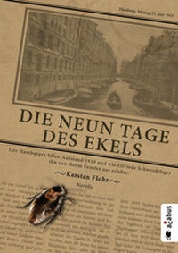 Abbildung von: Die neun Tage des Ekels. Der Hamburger Sülze-Aufstand 1919 und wie Elfriede Schwerdtfeger ihn von ihrem Fenster aus erlebte - Acabus Verlag