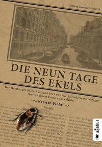 Abbildung von: Die neun Tage des Ekels. Der Hamburger Sülze-Aufstand 1919 und wie Elfriede Schwerdtfeger ihn von ihrem Fenster aus erlebte - Acabus Verlag