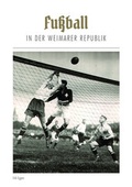 Cover: Fu&szlig;ball in der Weimarer Republik - Verlag Eriks Buchregal