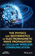 Cover: The Physics and Mathematics of Electromagnetic Wave Propagation in Cellular Wireless Communication - Wiley