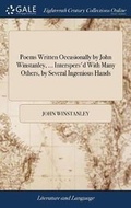 Cover: Poems Written Occasionally by John Winstanley, ... Interspers'd with Many Others, by Several Ingenious Hands - Gale Ecco, Print Editions