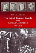 Cover: The British Channel Islands Under German Occupation 1940-1945 - Jersey Heritage Trust