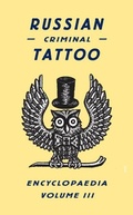 Cover: Russian Criminal Tattoo Encyclopaedia Volume III - FUEL Publishing