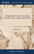 Cover: An Epistolary Discourse, Concerning the Books of Ezra, Genuine and Spurious - Gale Ecco, Print Editions
