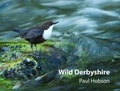 Cover: Wild Derbyshire - Natures Images Publishing