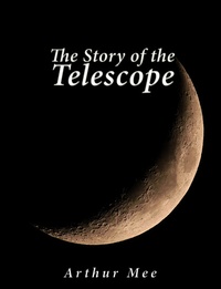 Enlarge image Cover: The Story of the Telescope - Charles River Editors