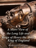 Cover: A Short View of the Long Life and Reign of Henry the Third, King of England - Charles River Editors