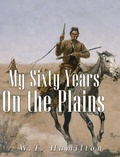 Cover: My Sixty Years on the Plains - Charles River Editors