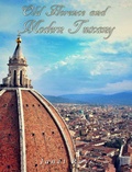 Cover: Old Florence and Modern Tuscany - Charles River Editors