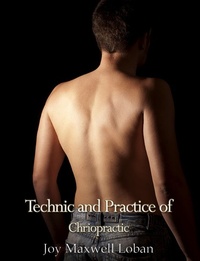 Abbildung von: Technic and Practice of Chiropractic - Charles River Editors