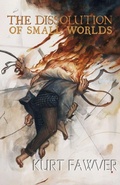 Cover: The Dissolution of Small Worlds - Lethe Press