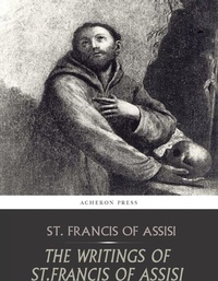 Abbildung von: The Writings of St. Francis of Assisi - Charles River Editors