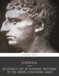 Cover: An Extract Out of Josephus Discourse to the Greeks Concerning Hades - Charles River Editors