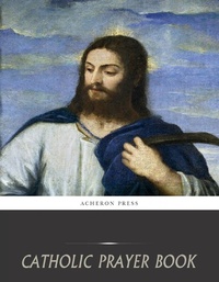 Abbildung von: Catholic Prayer Book - Charles River Editors
