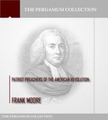 Cover: Patriot Preachers of the American Revolution - Charles River Editors