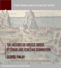 Cover: The History of Greece under Ottoman and Venetian Domination - Charles River Editors