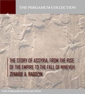 Cover: The Story of Assyria, from the Rise of the Empire to the Fall of Nineveh - Charles River Editors