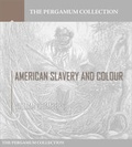 Cover: American Slavery and Colour - Charles River Editors