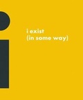 Cover: I Exist (in Some Way) - The Bluecoat