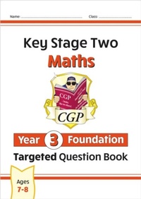 Enlarge image Cover: KS2 Maths Year 3 Foundation Targeted Question Book - Coordination Group Publications Ltd (CGP)