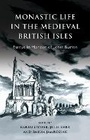Cover: Monastic Life in the Medieval British Isles - University of Wales Press