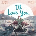 Cover: I'll Love You... - Andersen Press Ltd