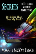 Cover: Secrets to Effective Author Marketing: It's More Than "Buy My Book" (Career Author Secrets, #3) - Windtree Press