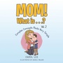 Cover: Mom! What Is . . .? Vol. 2 - Xlibris Us