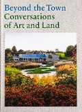 Cover: Beyond the Town: Conversations of Art and Land - Hauser & Wirth