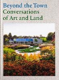 Enlarge image Cover: Beyond the Town: Conversations of Art and Land - Hauser & Wirth
