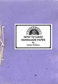Cover: How to Make Handmade Paper - Chapman Loney and Cookson Publishing