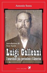 Abbildung von: Luigi Galleani. L'anarchico più pericoloso d'America - Ithaca;Nova Delphi Libri