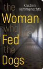 Cover: The Woman Who Fed The Dogs - World Editions
