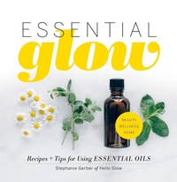 Abbildung von: Essential Glow - Weldon Owen