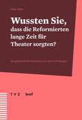 Cover: Wussten Sie, dass die Reformierten lange Zeit f&uuml;r Theater sorgten? - Theologischer Verlag Z&uuml;rich
