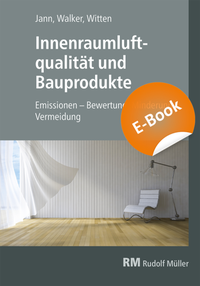 Abbildung von: Innenraumluftqualität und Bauprodukte - E-Book (PDF) - Rudolf Müller Verlag