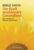 Cover: Die Kraft strahlender Gesundheit - Goldmann
