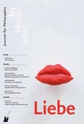 Cover: Der Blaue Reiter. Journal f&uuml;r Philosophie / Liebe - der blaue reiter Verlag f&uuml;r Philosophie