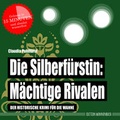 Cover: Die Silberf&uuml;rstin: M&auml;chtige Rivalen - Edition Wannenbuch