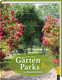 Abbildung von: Gärten und Parks in Brandenburg - L + H Verlag Berlin Thies Schröder e.K.