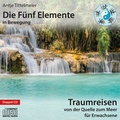 Cover: Die F&uuml;nf Elemente in Bewegung - Von der Quelle zum Meer - Triskel Verlag