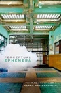 Cover: Perceptual Ephemera - OUP eBook