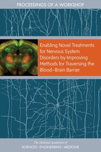 Abbildung von: Enabling Novel Treatments for Nervous System Disorders by Improving Methods for Traversing the Blood-Brain Barrier - National Academies Press