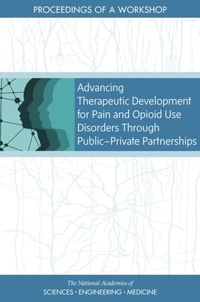 Abbildung von: Advancing Therapeutic Development for Pain and Opioid Use Disorders Through Public-Private Partnerships - National Academies Press