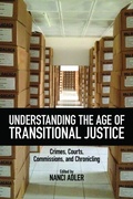 Cover: Understanding the Age of Transitional Justice - Rutgers University Press