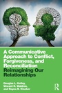 Cover: A Communicative Approach to Conflict, Forgiveness, and Reconciliation - Routledge